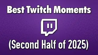 Best Twitch Moments (Second Half of 2025)