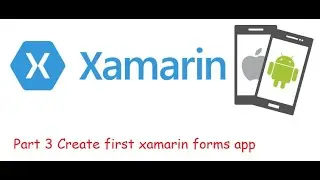 Part 3 Create first xamarin forms app