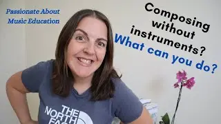 How MUSIC TEACHERS can inspire creativity without access to instruments!