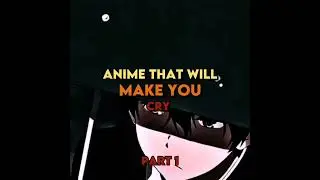 Anime that will make you cry