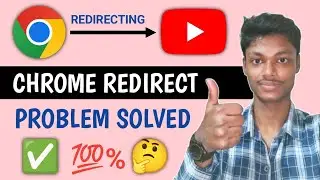 Chrome redirect to youtube problem | Chrome redirect problem | Youtube redirect problem 