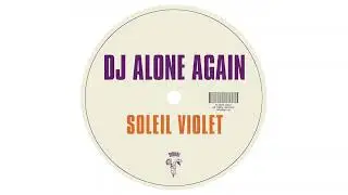 DJ Alone Again - Soleil Violet