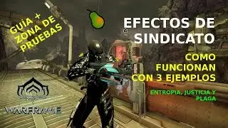 Warframe EFECTOS DE SINDICATO. Guía y Zona de Pruebas. Ejemplos con Entropia, Justicia y Plaga