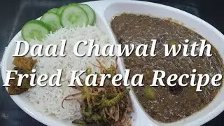Kaali Masoor ki Daal Chawal With Fried Karela # Recipe