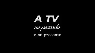 A TV no Passado e no Presente