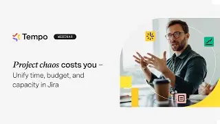 Webinar: Project chaos costs you – Unify time, budget, and capacity in Jira