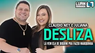 CLAUDIO NEY E JULIANA - DESLIZA (LÁ VEM ELA DE BIQUÍNI PRA FAZER MARQUINHA) | MÚSICA NOVA 2025