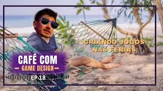 Criando jogos nas férias- Café com Game design - ep18