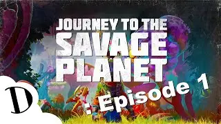 Journey to the savage planet : Episode 1