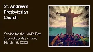 St. Andrew's Sunday Worship - Live March 16th, 2025
