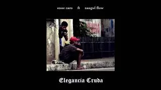 Enoc Caro x Nazgul Flow - Elegancia Cruda