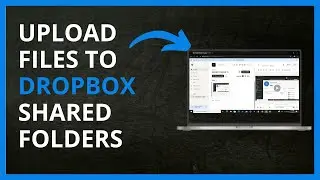 How to Upload Files to DropBox Shared Folders in 2024