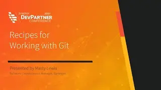 Recipes for Working with Git | DevPartner Conference 2021