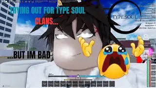 Trying out for TYPE SOUL CLANS... BUT IM BAD ( I rage quit recording the video )