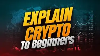 Explain Crypto To Beginners - The Only Guide You Need
