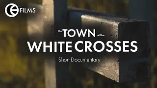 The Town of the White Crosses (2019) | Short Documentary