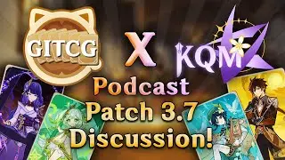 GENSHIN IMPACT TCG BIGGEST UPDATE EVER || 3.7 GITCG x KQM Podcast