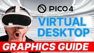 Ultimate PICO 4 Virtual Desktop graphics tips & set up guide!