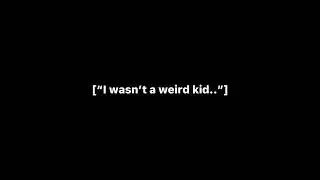 “I wasn’t a weird kid.” | Tiktok trend