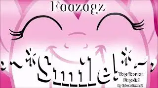 MLP - The Smile Song (Foozogz Remix) (UKRAINIAN VERSION)