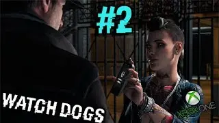 Watch Dogs #2 - Хулиган17  | Проходим на Xbox ONE |