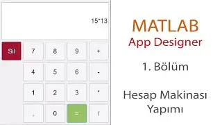 Matlab App Designer: 1. Bölüm - Hesap Makinesi Yapmak