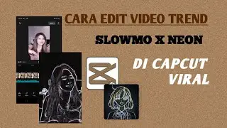 CARA EDIT VIDEO SLOWMO X NEON||EFEK VIRAL DICAPCUT ||2022