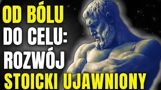 OD BÓLU DO PRZEZNACZENIA: ODKRYTY WZROST STOICKI | STAROŻYTNA MĄDROŚĆ