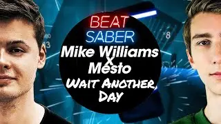 Mike Williams x Mesto - Wait Another Day | Beat Saber Map by Nexus