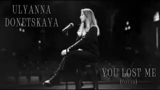 Ulyanna Donetskaya - You Lost Me (Cover) (Christina Aguilera)