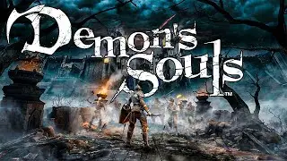 Мой первый раз на PS5 - Demon's souls - Strim