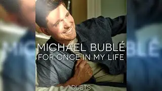 Michael Bublé - For Once In My Life (Feat. Frank Sinatra)