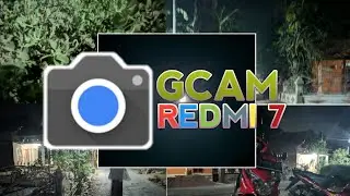 GCAM REDMI 7 PART 2