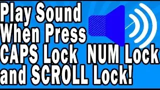 How to Make Windows Play a Sound when you Press caps lock, Num lock, scroll lock