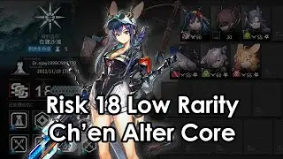 [Arknights] CC#11 Fake Waves // Low Rarity Risk 18 Week 1 // Ch'en Alter Core