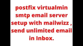 postfix  virtualmin smtp email server setup with mailwizz , send unlimited email in Inbox.