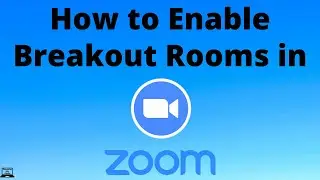 How to Enable Breakout Rooms in Zoom