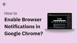 How to Enable Browser Notifications in Google Chrome