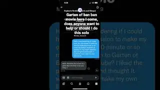 I’m making a Garten of ban ban movie, anyone want to help me?