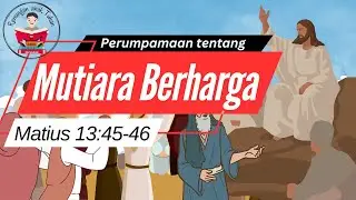 10. Seri Perumpamaan Yesus - Perumpamaan Mutiara Berharga- Matius 13:45-46