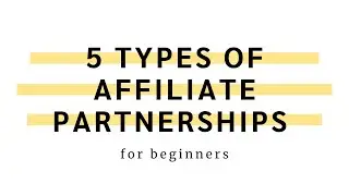 5 Types of Affiliate Marketing Partnerships for Beginners