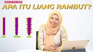 APA ITU LIANG RAMBUT? - Beauty Talk EP1