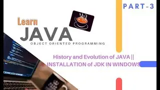 JAVA_Part3 -History & Evolution of Java| Installation JDK - Windows |Easy Installation Steps-HowTO?
