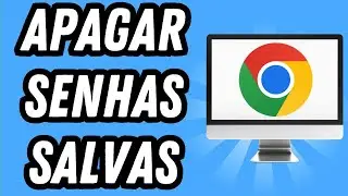Como apagar senhas salvas no Google Chrome (GUIA COMPLETO)