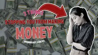 The 3 things stopping you from making money!