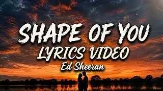Ed Sheeran - Shape of You (Lyrics)