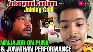 NINJAJOD ON PUNK & JONATHAN PERFORMANCE 😲 | ANTARYAMI CONFIRM JOINING GODL 🤯 | #godlike #jonathan