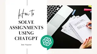 How to use ChatGPT to effortlessly solve your assignments!