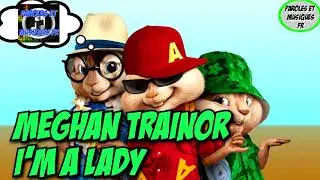 Meghan Trainor - I'm a Lady | Version Chipmunks