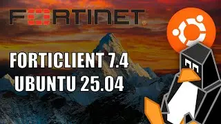 Install Forticlient 7.4 on Linux (Ubuntu 25.04)
